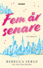Fem �r senare