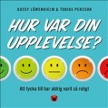  Hur var din upplevelse? 
