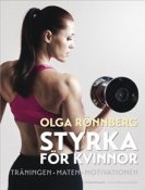 Styrka f�r kvinnor - tr�ningen, maten och motivationen