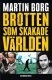 Brotten som...