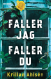  Faller du, faller jag 